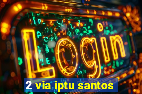 2 via iptu santos